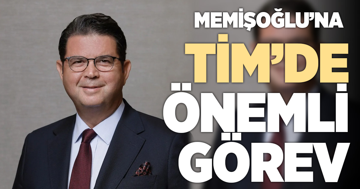 DENİB’in eski başkanı Memişoğlu’na TİM’de önemli görev