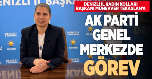 Ak Parti Denizli İl Kadın Kolları Başkanı Münevver Tekaslan koordinatör oldu