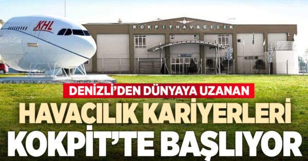 Denizli’den Dünyaya Uzanan Havacılık Kariyerleri KOKPİT Havacılık Lisesi’nden Başlıyor