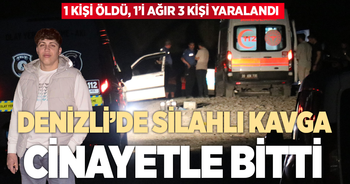 Denizli'de silahlı kavga: 1 ölü, 3 yaralı