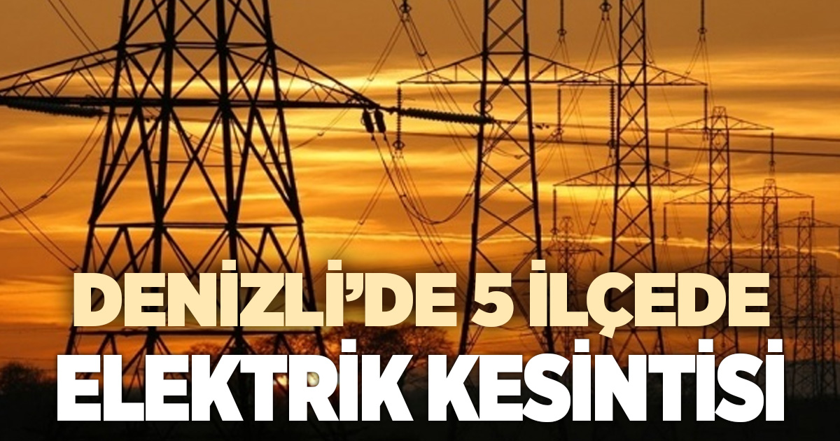 5 İLÇEDE ELEKTRİK KESİNTİSİ