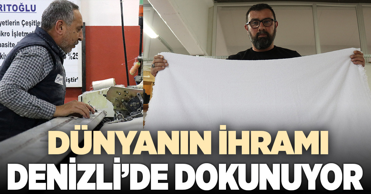 Dünyanın ihramı Denizli'de dokunuyor