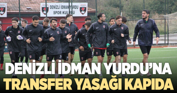 Denizli İdman Yurdu’nda transfer yasağı kapıda