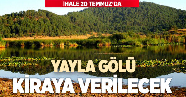 Yayla Gölü yeniden kiraya çıkıyor