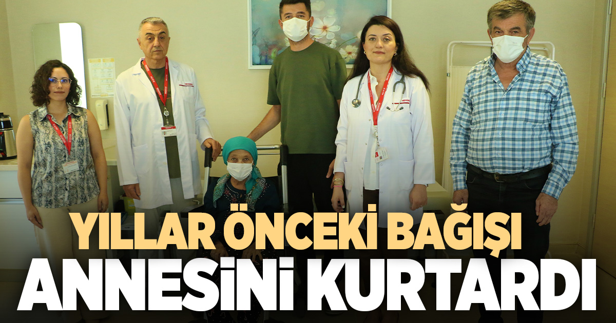 Yıllar önce bir hastaya can olur diye yaptığı bağış annesinin hayatını kurtardı