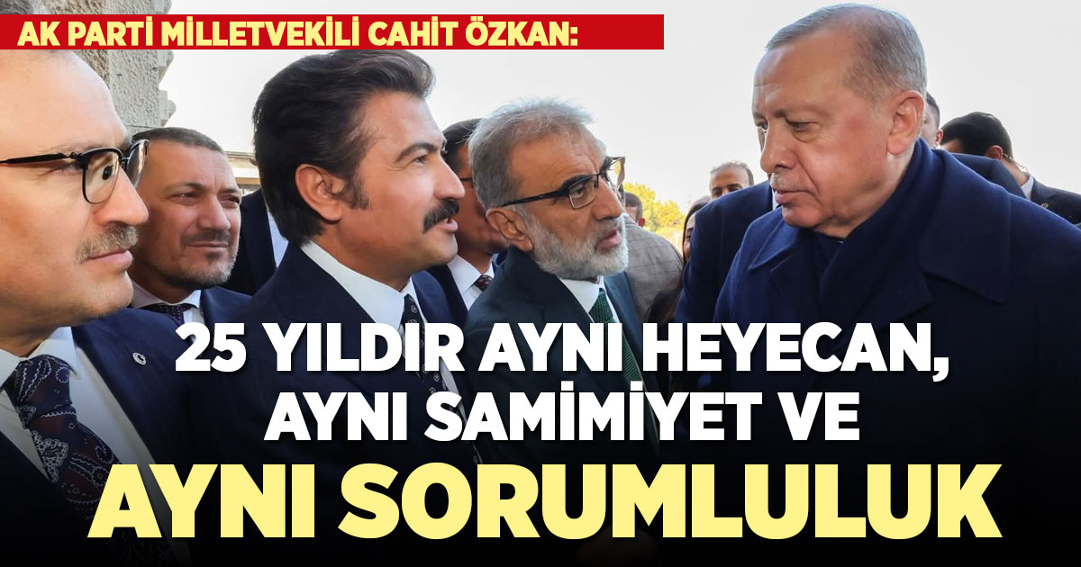Cahit Özkan: “25 Yıldır Milletimizle Omuz Omuza, Aynı İnanç ve Aynı Heyecanla Yürüyoruz”
