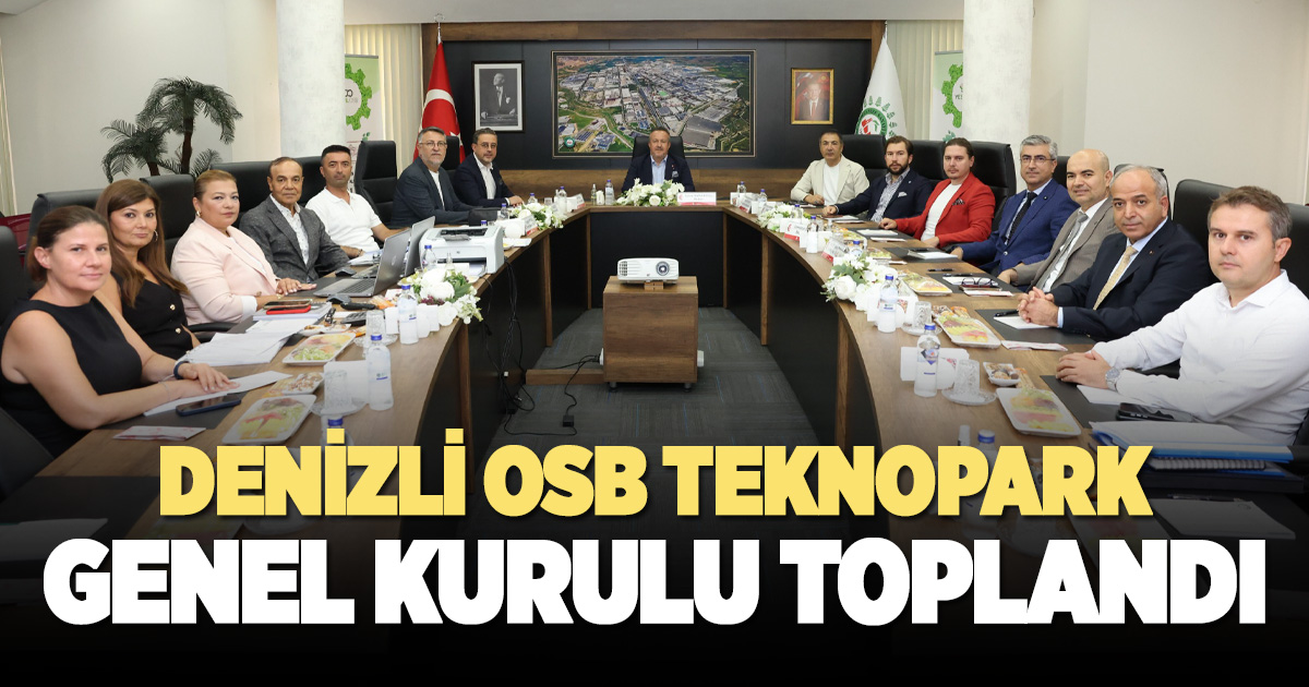 DENİZLİ OSB TEKNOPARK GENEL KURUL TOPLANTISI GERÇEKLEŞTİRİLDİ