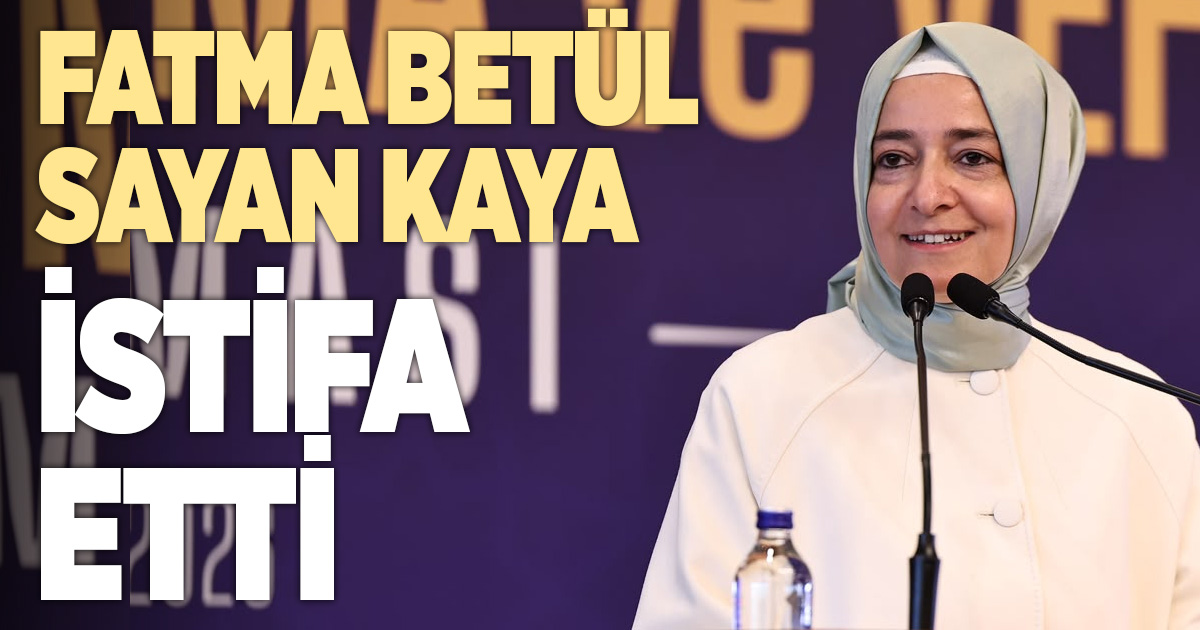Fatma Betül Sayan Kaya, AK Parti'deki görevlerinden affını istedi