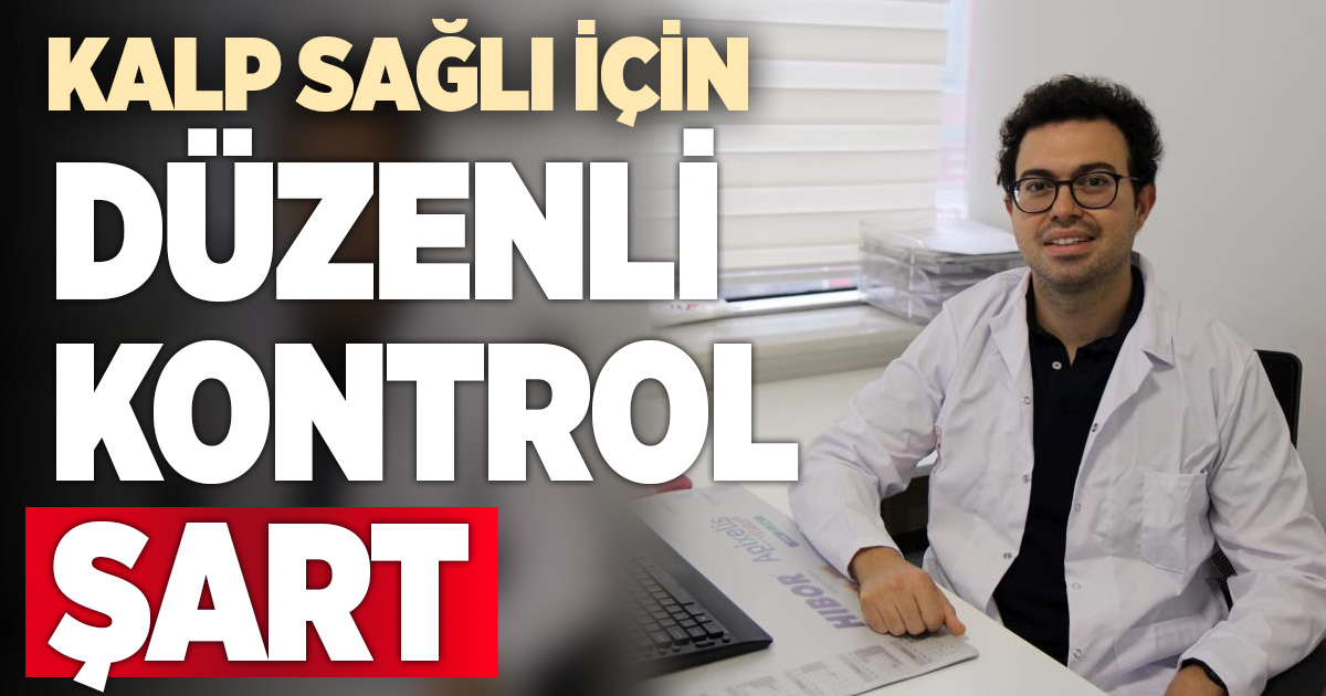 Kalp sağlığı için yaşam alışkanlıkları ve düzenli kontroller önem taşıyor