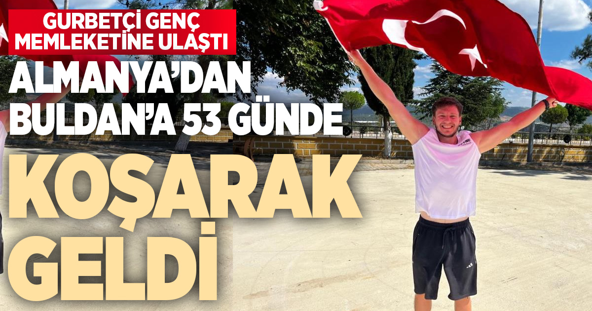 Almanya'dan koşmaya başlayan gurbetçi 53 günde Denizli Buldan'a ulaştı