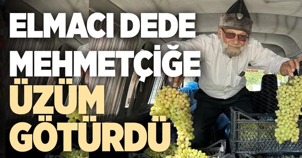 Elmacı Dede’ bin 800 kilometre yol kat ederek askerlere üzüm getirdi