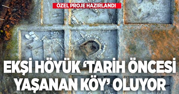 8 bin 200 yıllık Ekşi Höyük, “Tarih Öncesi Yaşayan Köy” oluyor