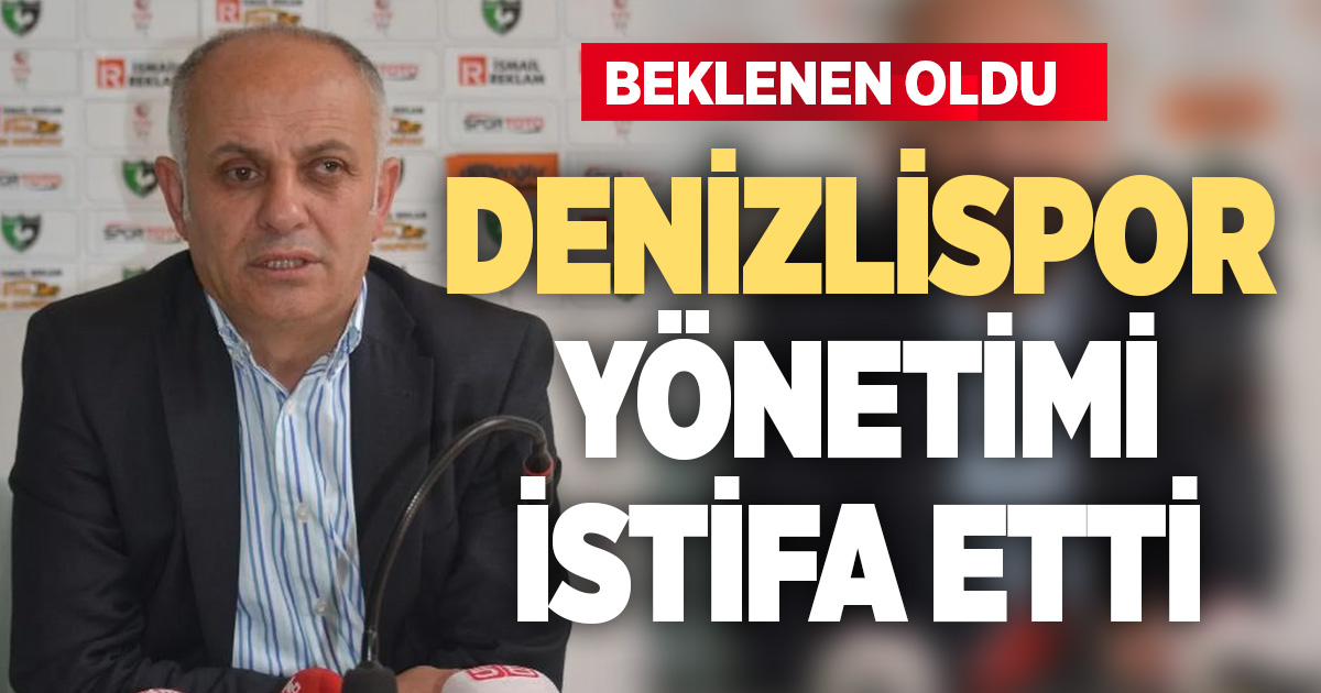 Denizlispor’da yönetim istifa etti