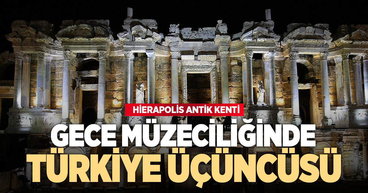 Denizli'deki Hierapolis gece müzeciliğinde Türkiye üçüncüsü oldu