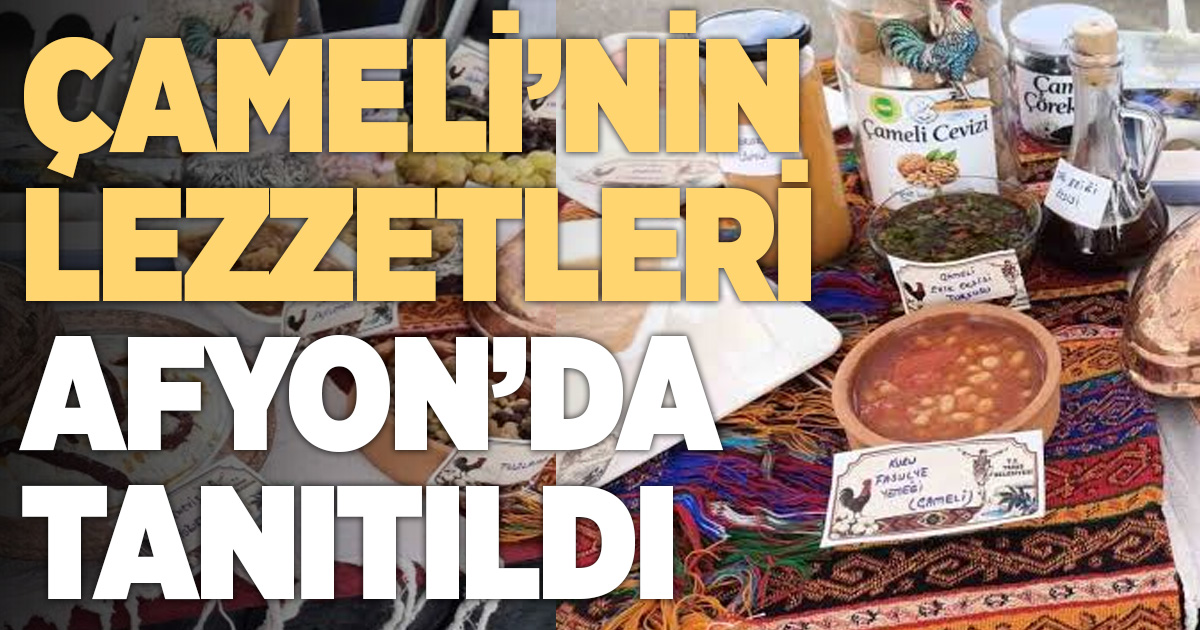 Çameli’nin yöresel değerleri Gastro Afyon’da tanıtıldı