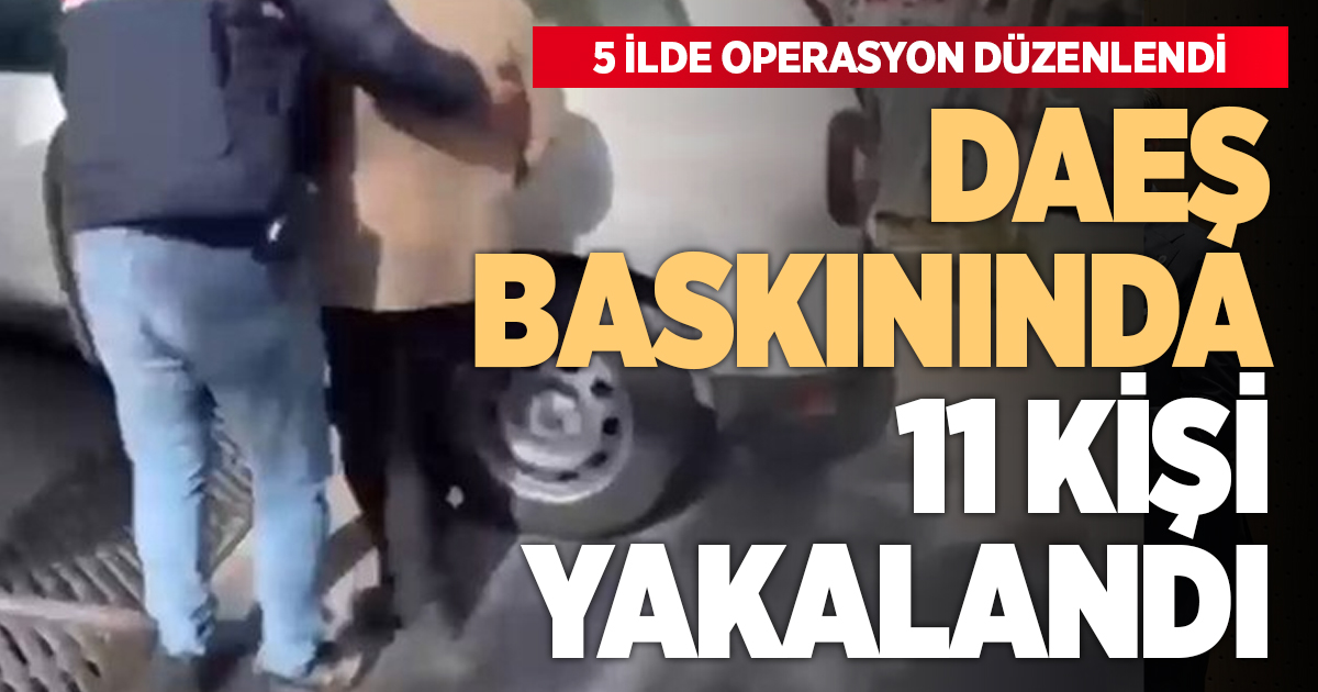 Mardin merkezli 5 ilde düzenlenen DEAŞ operasyonunda 11 şüpheli gözaltına alındı