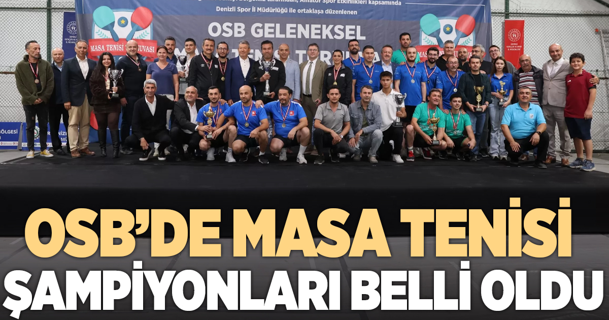 DENİZLİ OSB 6. MASA TENİSİ TURNUVASI ŞAMPİYONLARI BELLİ OLDU