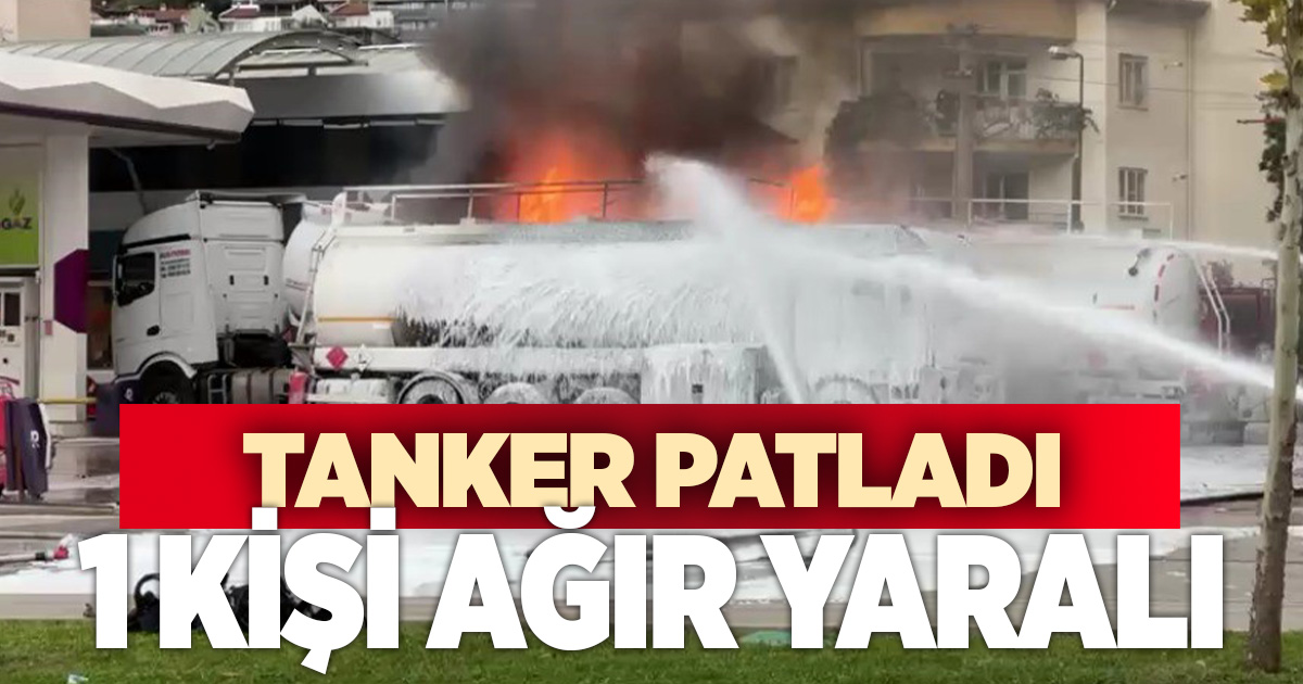 Akaryakıt istasyonunda yakıt boşaltan tanker patladı: Yangını söndürme çalışmaları sürüyor