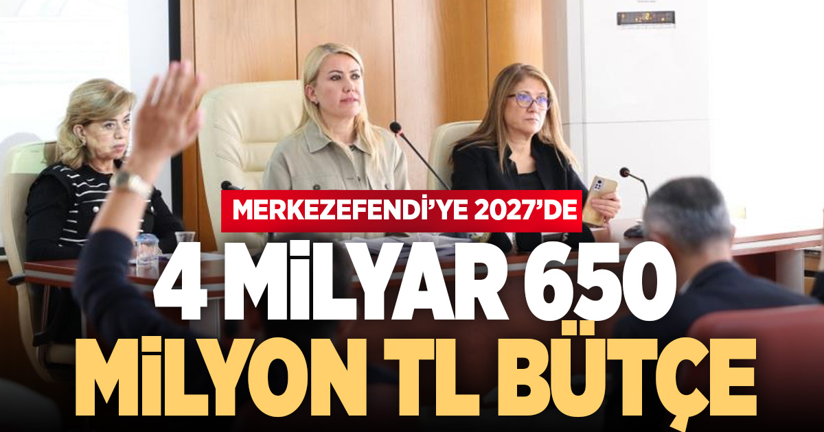 Merkezefendi Belediyesinin 2027 yılı bütçesi belli oldu