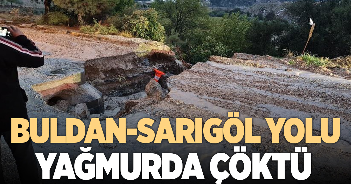 Sağanak yağış Buldan-Sarıgöl yolunu çökertti