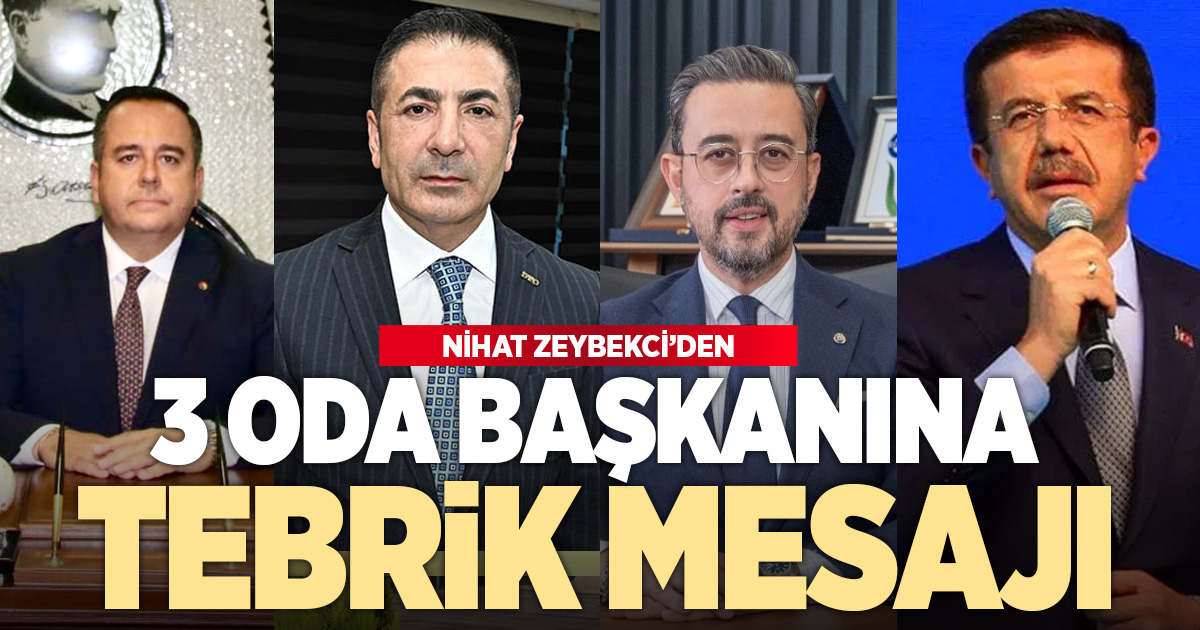 AK PARTİ GENEL BAŞKAN YARDIMCISI NİHAT ZEYBEKCİ’DEN 3 ODA BAŞKANINA TEBRİK MESAJI
