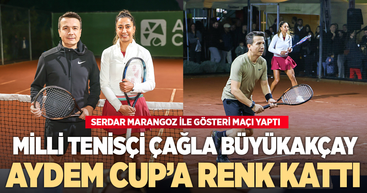 MİLLİ TENİSÇİ ÇAĞLA BÜYÜKAKÇAY AYDEM CUP’A ÖZEL GÖSTERİ MAÇIYLA RENK KATTI
