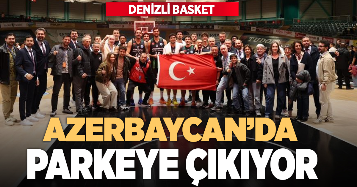 Denizli Basket, Avrupa’da Azerbaycan deplasmanına çıkıyor
